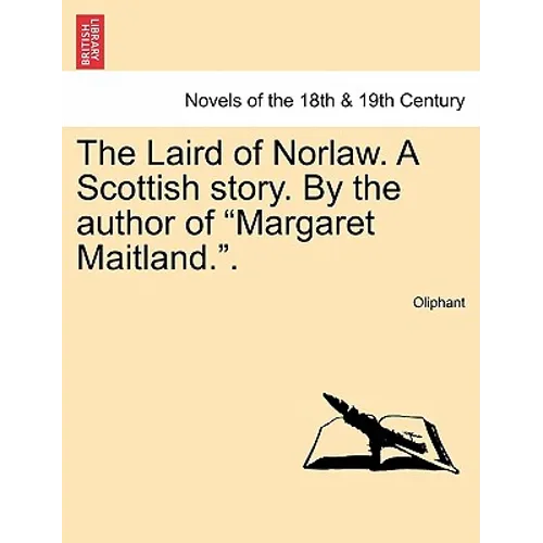 The Laird of Norlaw. a Scottish Story. by the Author of Margaret Maitland..