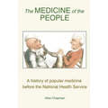 The Medicine of the People: A history of popular medicine before the National Health Service