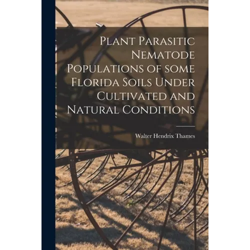 Plant Parasitic Nematode Populations of Some Florida Soils Under Cultivated and Natural Conditions