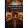 Oeuvres Complètes De Alfred De Vigny