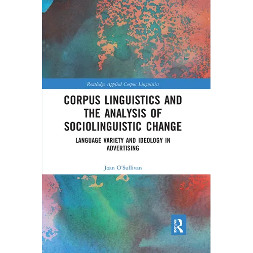 Corpus Linguistics and the Analysis of Sociolinguistic Change: Language Variety and Ideology in Advertising