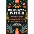 The Intentional Witch: A Guided Journal with Prompts, Spells, and Affirmations for a More Magical You