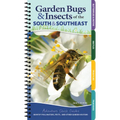 Garden Bugs & Insects of the South & Southeast: Identify Pollinators, Pests, and Other Garden Visitors