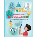 Curious Minds: A STEM Alphabet: Mentes Curiosas: Un alfabeto de STEM