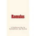 Romulus: l'histoire de la fondation de Rome