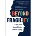 Beyond Fragility: A Skills-Based Guide to Effective Anti-Racist Allyship