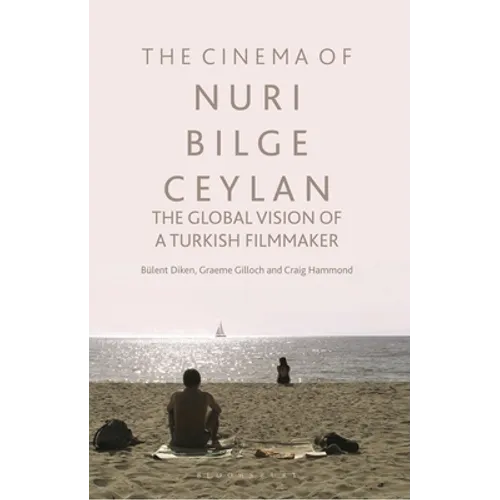 The Cinema of Nuri Bilge Ceylan: The Global Vision of a Turkish Filmmaker
