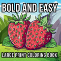 Bold and Easy Large Print Coloring Book: 51 Relaxing Designs for Teens, Seniors, and Beginners Featuring Animals, Nature, Still Life, Food, and Much M