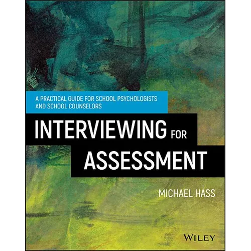 Interviewing for Assessment: A Practical Guide for School Psychologists and School Counselors