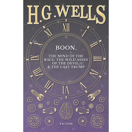 Boon, The Mind of the Race, The Wild Asses of the Devil, and The Last Trump