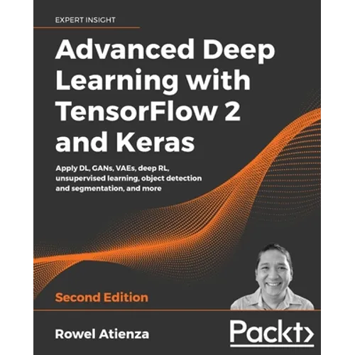 Advanced Deep Learning with TensorFlow 2 and Keras - Second Edition
