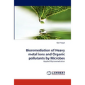 Bioremediation of Heavy Metal Ions and Organic Pollutants by Microbes