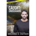 Caught in the Crosshairs: Christian Romantic Suspense