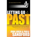 Letting Go of Your Past: Take Control of Your Future by Addressing the Habits, Hurts, and Attitudes That Remain from Previous Relationships