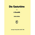 Die Gasturbine: Ihre Theorie, Konstruktion Und Anwendung Für Stationäre Anlagen, Schiffs-, Lokomotiv-Kraftfahrƶeug- Und Flugƶeugantrieb