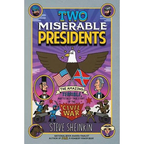 Two Miserable Presidents: The Amazing, Terrible, and Totally True Story of the Civil War