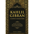 Kahlil Gibran Classics Collection: The Prophet, The Madman, Sand and Foam, The Broken Wings, A Tear and a Smile, Twenty Drawings, The Forerunner & Spi