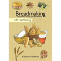 Self-Sufficiency: Breadmaking: Essential Guide for Beginners