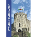 Wales Made Easy: Cardiff and the Welsh Countryside (Made Easy Travel Guides 2023)