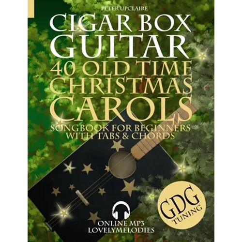 40 Old Time Christmas Carols - GDG Cigar Box Guitar Songbook for Beginners with Tabs and Chords