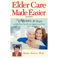 Elder Care Made Easier: Doctor Marion's 10 Steps to Help You Care for an Aging Loved One