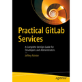 Practical Gitlab Services: A Complete Devops Guide for Developers and Administrators
