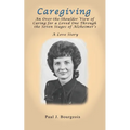 Caregiving: An Over-the-Shoulder View of Caring for a Loved One Through the Seven Stages of Alzheimer's