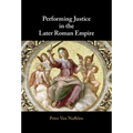 Performing Justice in the Later Roman Empire