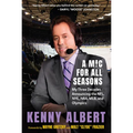 A MIC for All Seasons: My Three Decades Announcing the Nfl, Nhl, Nba, Mlb, and Olympics
