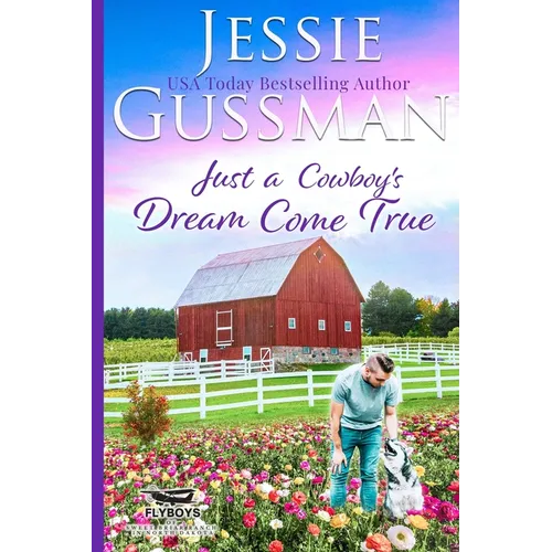 Just a Cowboy's Dream Come True (Sweet Western Christian Romance Book 12) (Flyboys of Sweet Briar Ranch in North Dakota) Large Print Edition