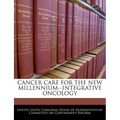 Cancer Care for the New Millennium--Integrative Oncology