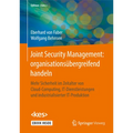 Joint Security Management: Organisationsübergreifend Handeln: Mehr Sicherheit Im Zeitalter Von Cloud-Computing, It-Dienstleistungen Und Industrialisie