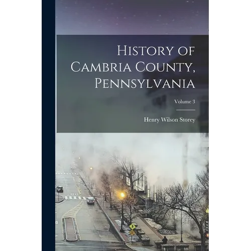History of Cambria County, Pennsylvania; Volume 3