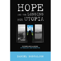 Hope and the Longing for Utopia: Futures and Illusions in Theology and Narrative