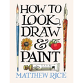 How to Look, Draw & Paint