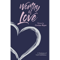 Worthy of Love: A Testimony of God's Faithfulness