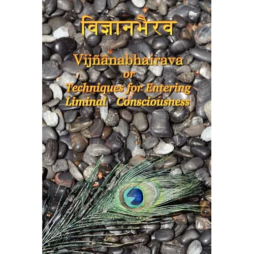 Vijnaanabhairava or Techniques for Entering Liminal Consciousness