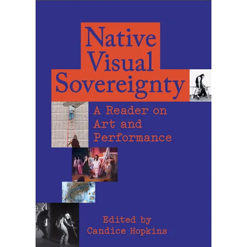 Native Visual Sovereignty: A Reader on Art and Performance