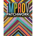 Improv Patchwork: Dynamic Quilts Made with Line & Shape