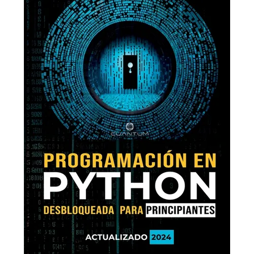 Programación en Python Desbloqueada para Principiantes: Guía definitiva para aprender los conceptos básicos de Python: Fundamentos de programación. Py