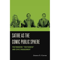 Satire as the Comic Public Sphere: Postmodern "Truthiness" and Civic Engagement