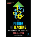 The Future of Teaching: And the Myths That Hold It Back