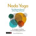 NADA Yoga: The Vibratory Essence of the Yoga of Sound