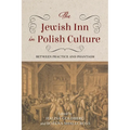 The Jewish Inn in Polish Culture: Between Practice and Phantasm