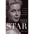 Twitch Upon a Star: The Bewitched Life and Career of Elizabeth Montgomery