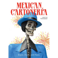 Mexican Cartonería: Paper, Paste, and Fiesta / Papel, Engrudo Y Fiesta