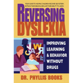 Reversing Dyslexia: Improving Learning and Behavior Without Drugs
