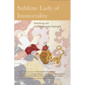 Sublime Lady of Immortality: Teachings on Chime Phakme Nyingtik