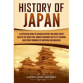 History of Japan: A Captivating Guide to Japanese History, Including Events Such as the Genpei War, Mongol Invasions, Battle of Tsushima, and Atomic B