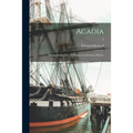 Acadia: Missing Links of a Lost Chapter in American History; 2